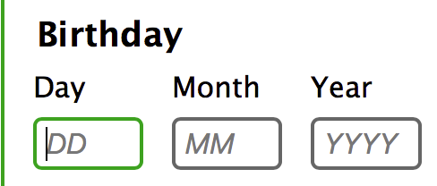 Three text fields to enter a birthdate. The text fields have placeholder text to indicate their expected format: 'DD' for day, 'MM' for month, and 'YYYY' for year.